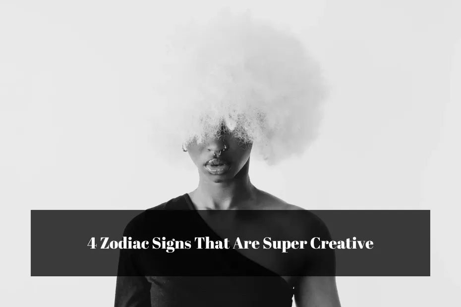 4 Zodiac Signs That Are Super Creative