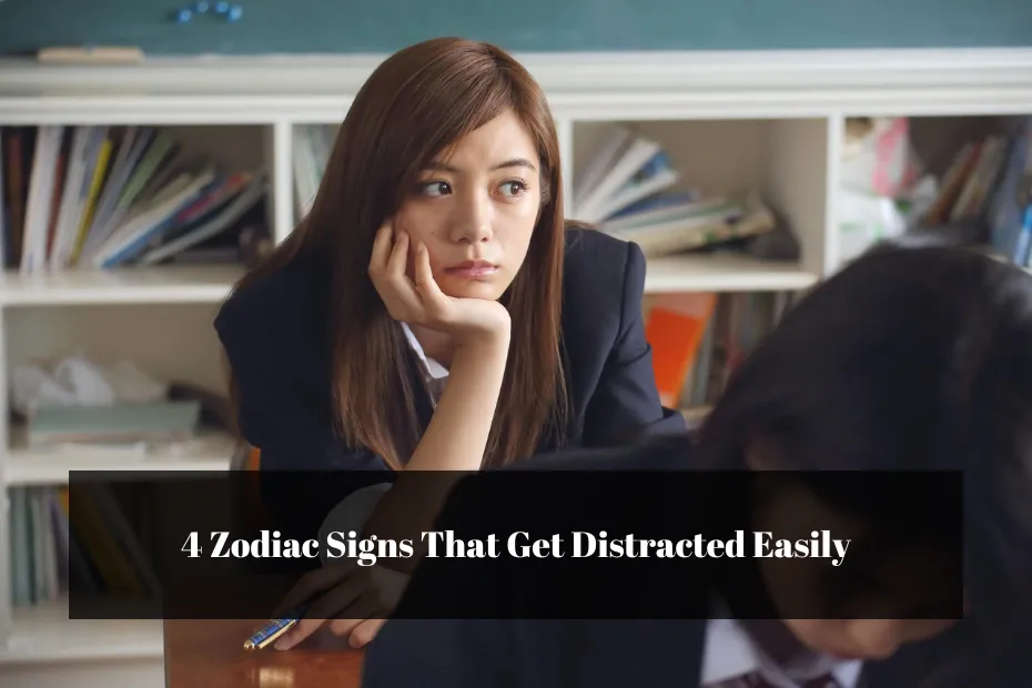 4 Zodiac Signs That Get Distracted Easily