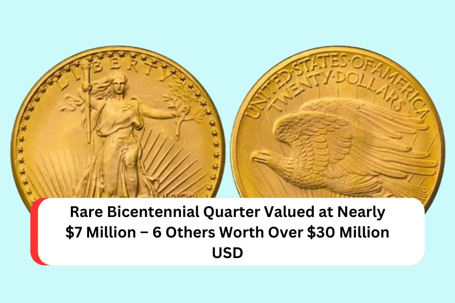 Rare Bicentennial Quarter Valued at Nearly $7 Million – 6 Others Worth Over $30 Million USD