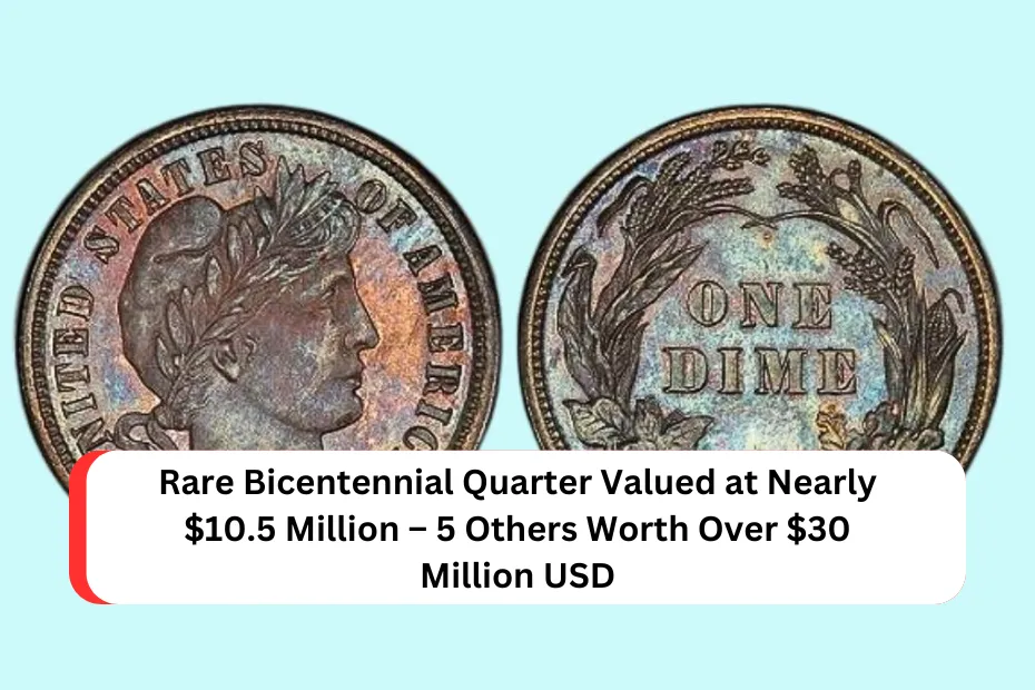 Rare Bicentennial Quarter Valued at Nearly $10.5 Million – 5 Others Worth Over $30 Million USD